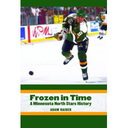 Frozen in Time: A Minnesota North Stars History