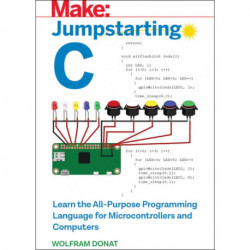 Jumpstarting C: Learn the All-Purpose Programming Language for Microcontrollers and Computers