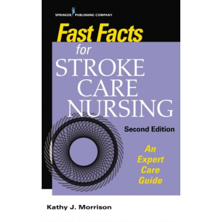 Fast Facts for Stroke Care Nursing: An Expert Care Guide