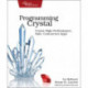 Programming Crystal: Create High-Performance, Safe, Concurrent Apps