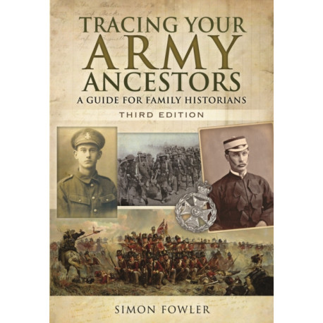 Tracing Your Army Ancestors - 3rd Edition: A Guide for Family Historians