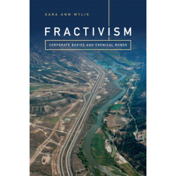Fractivism: Corporate Bodies and Chemical Bonds