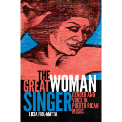 The Great Woman Singer: Gender and Voice in Puerto Rican Music