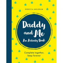 Daddy and Me: An Activity Book: Complete Together, Keep Forever