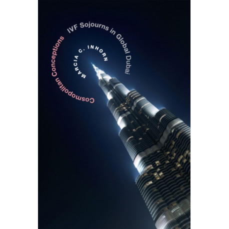 Cosmopolitan Conceptions: IVF Sojourns in Global Dubai