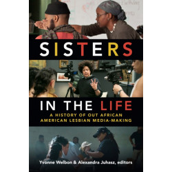 Sisters in the Life: A History of Out African American Lesbian Media-Making