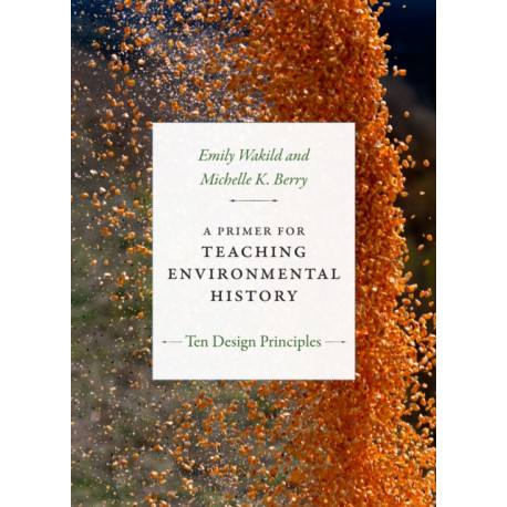 A Primer for Teaching Environmental History: Ten Design Principles