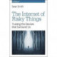 The Internet of Risky Things: Trusting the Devices That Surround US