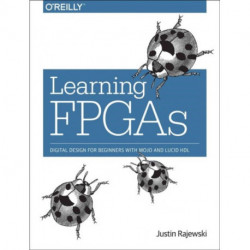 Learning FPGAs: Digital Design for Beginners with Mojo and Lucid HDL