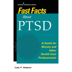 Fast Facts about PTSD: A Guide for Nurses and Other Health Care Professionals