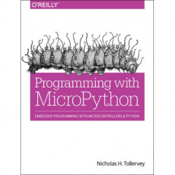 Programming with MicroPython: Embedded Programming with Microcontrollers and Python