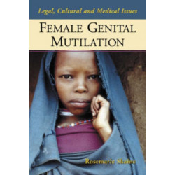Female Genital Mutilation: Legal, Cultural and Medical Issues