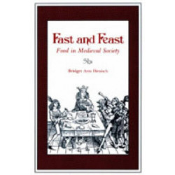 Fast and Feast: Food in Medieval Society