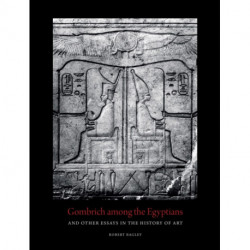 Gombrich Among the Egyptians and Other Essays in the History of Art