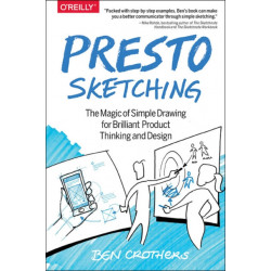 Presto Sketching: The magic of simple drawing for brilliant product thinking and design
