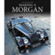 Making a Morgan: 17 Days of Craftmanship: Step-by-Step from Specification Sheet to Finished Car