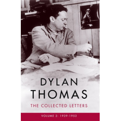 Dylan Thomas: The Collected Letters Volume 2: 1939–1953