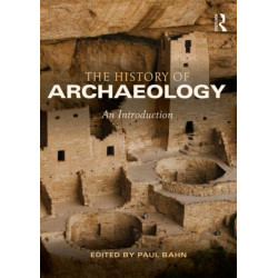 The History of Archaeology: An Introduction