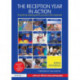 The Reception Year in Action, revised and updated edition: A month-by-month guide to success in the classroom