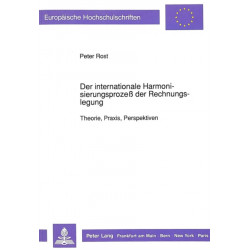 Der Internationale Harmonisierungsprozeß Der Rechnungslegung: Theorie, Praxis, Perspektiven