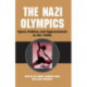The Nazi Olympics: Sport, Politics, and Appeasement in the 1930s
