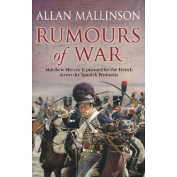 Rumours Of War: (The Matthew Hervey Adventures: 6): An action-packed and captivating military adventure from bestselling author Allan Mallinson