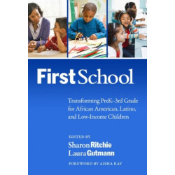 FirstSchool: Transforming PreK-3rd Grade for African American, Latino, and Low-Income Children