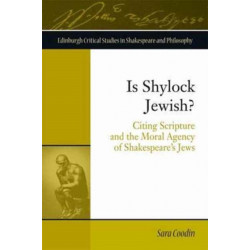 Is Shylock Jewish?: Citing Scripture and the Moral Agency of Shakespeare's Jews
