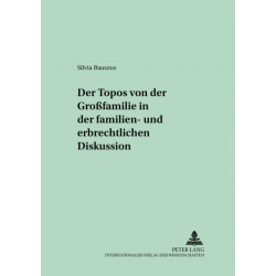 Der Topos Von Der «Großfamilie» in Der Familien- Und Erbrechtlichen Diskussion