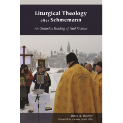 Liturgical Theology After Schmemann: An Orthodox Reading of Paul Ricoeur