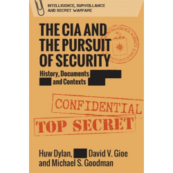 The CIA and the Pursuit of Security: History, Documents and Contexts
