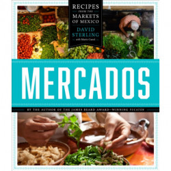 Mercados: Recipes from the Markets of Mexico