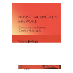 No Spiritual Investment in the World: Gnosticism and Postwar German Philosophy