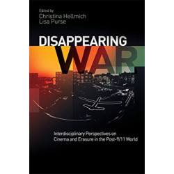 Disappearing War: Interdisciplinary Perspectives on Cinema and Erasure in the Post-9/11 World