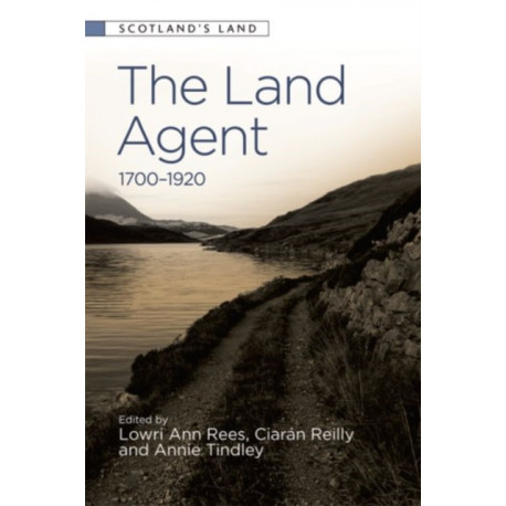 The Land Agent: 1700 - 1920