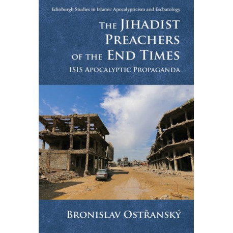 The Jihadist Preachers of the End Times: ISIS Apocalyptic Propaganda