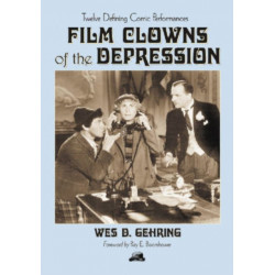 Film Clowns of the Depression: Twelve Defining Comic Performances