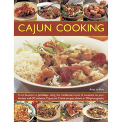 Cajun Cooking: From Gumbo to Jambalaya, Bring the Traditional Tastes of Louisiana to Your Kitchen with 50 Authentic Cajun and Creole Recipes