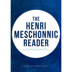 The Henri Meschonnic Reader: A Poetics of Society