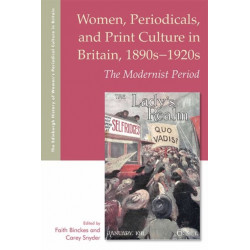 Women, Periodicals and Print Culture in Britain, 1890s-1920s: The Modernist Period