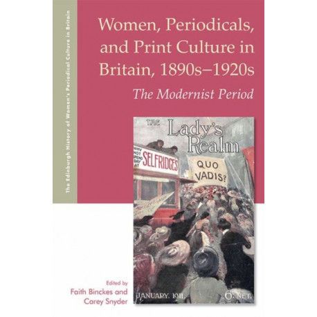 Women, Periodicals and Print Culture in Britain, 1890s-1920s: The Modernist Period