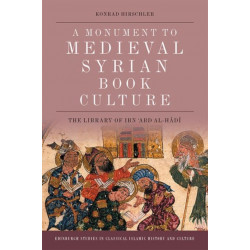 A Monument to Medieval Syrian Book Culture: The Library of Ibn ?Abd al-Hadi