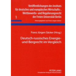 Deutsch-Russisches Energie- Und Bergrecht Im Vergleich: Ergebnisse Einer Arbeitstagung Vom 31. Maerz / 1. April 2006