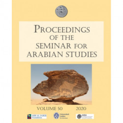 Proceedings of the Seminar for Arabian Studies Volume 50 2020: Papers from the fifty-third meeting of the Seminar for Arabian Studies held at the University of Leiden from Thursday 11th to Saturday 13th July 2019