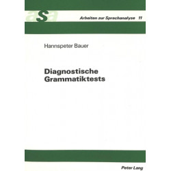 Diagnostische Grammatiktests: Planung, Konstruktion Und Anwendung Einer Testbatterie Zur Diagnose Sprachlicher Defizite Bei Heterogenen Schuelerpopulationen, Am Beispiel Der Einstufungsdiagnose Fuer Die Jahrgangsstufe 11.1