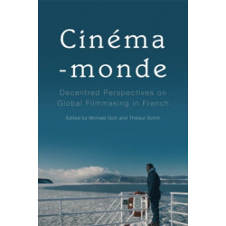 Cinema-monde: Decentred Perspectives on Global Filmmaking in French