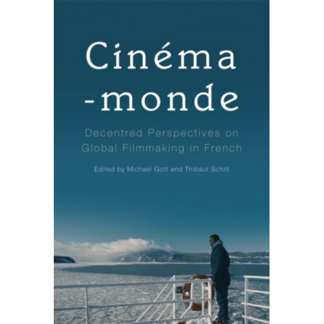 Cinema-monde: Decentred Perspectives on Global Filmmaking in French