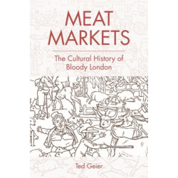 Meat Markets: The Cultural History of Bloody London