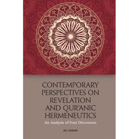 Contemporary Perspectives on Revelation and Qur’anic Hermeneutics: An Analysis of Four Discourses