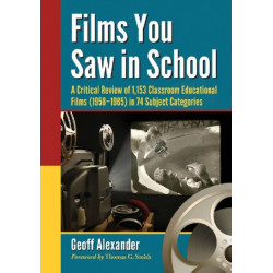 Films You Saw in School: A Critical Review of 1,153 Classroom Educational Films (1958-1985) in 74 Subject Categories